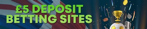 betting sites 5 pound deposit|£5 Deposit Betting Sites & Apps .